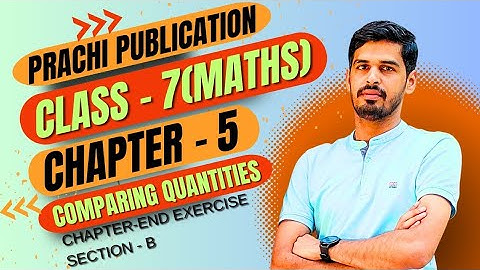 Class 7 Prachi Chapter End Exercise chapter - 5(Comparing Quantities) Section B #maths #prachibook