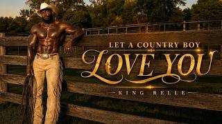 King Relle – Let a Country Boy Love You |  Lyric Video