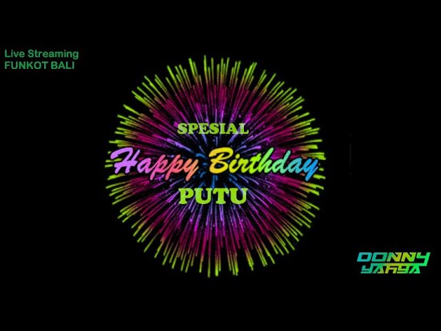 LIVE STREAMING DJ FUNKOT SPESIAL HBD PUTU - DJ DONNY YAHYA class=