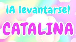 ¡CATALINA, A LEVANTARSE! ☀️ CANCIÓN DE BUENOS DÍAS 🎵| CANCIONES infantiles personalizadas