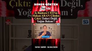 Tedavi Değil, Yoğun Bakım: İş Bankası CEO'su Hakan ARAN Çileden Çıktı ! | #sonergökten #işbankası