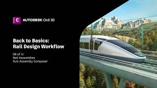How To Create Rail Assemblies and use the Sub-Assembly Composer in Civil 3D