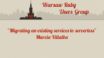 Marcia Villalba - Migrating an existing services to serverless