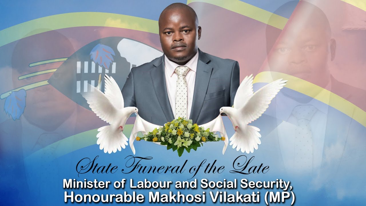 State Funeral of the Late Minister of Labour and Social Security,  Honourable Makhosi Vilakati (MP)
