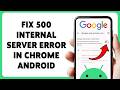 How To Fix 500 Internal Server Error In Chrome Android | Troubleshoot 500 Error On Chrome 2026