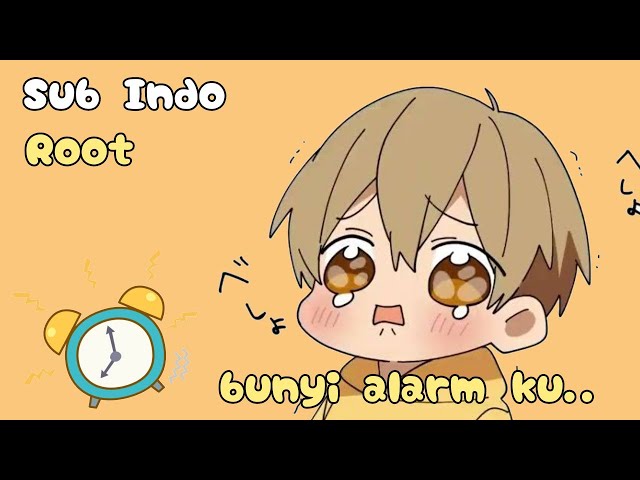 ｢ Sutopuri Sub Indo ｣ Alarm Root kun seperti apa? class=