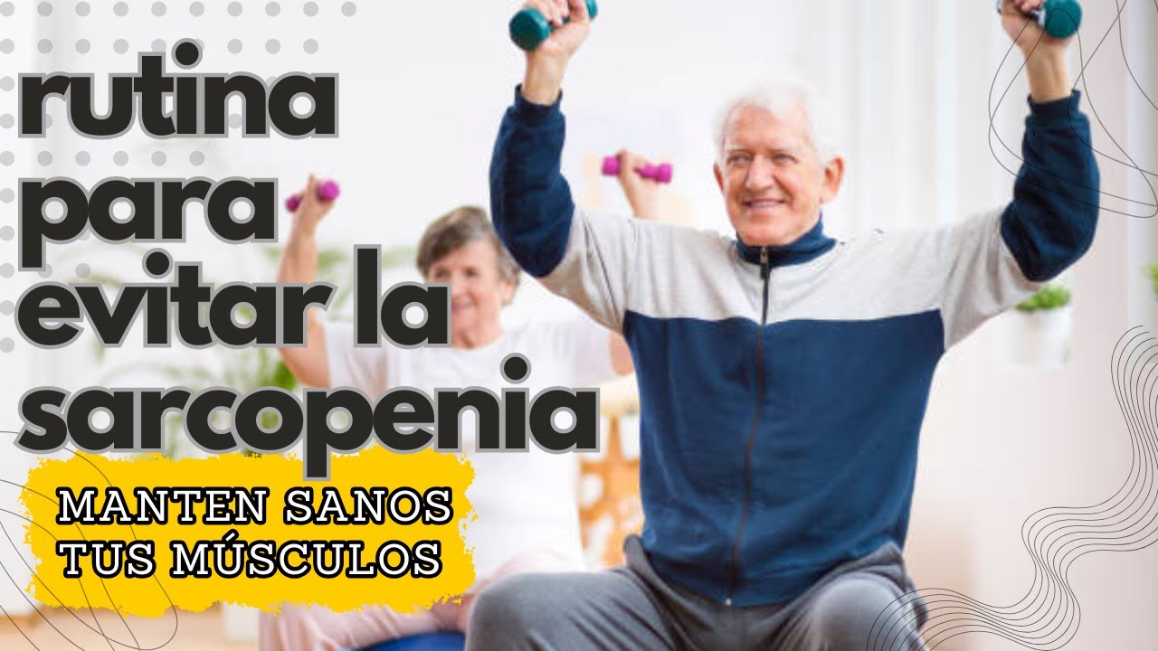 MÚSCULOS SANOS: Ejercicios para evitar la SARCOPENIA, exercise routine to maintain healthy muscles