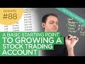 Ep 88: Basic Starting Point to Growing a Stock Trading Account