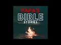 Ep 3  cain  abel  papas bible stories podcast