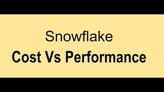 Cost Vs Performance in Snowflake