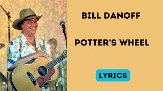 Bill Danoff - Potter&#39;s Wheel Lyrics 1990