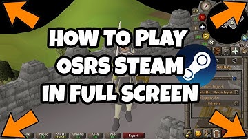 How To Play OSRS (Old School RuneScape) Steam in Fullscreen Mode 2021 Tutorial