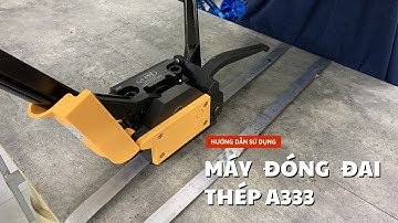 Máy Siết Đai Thép A333 - Giải Pháp Siết Đai Thép Không Dùng Bọ, Chắc Chắn Và An Toàn
