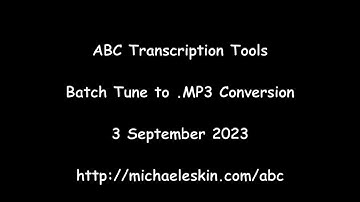 ABC Transcription Tools - Batch Tune to .MP3 Conversion