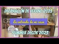 DECORACIÓN DE VERANO 2023 , IDEAS PARA DECORAR LA ENTRADA DE MI CASA PARA PRIMAVERA VERANO 2023