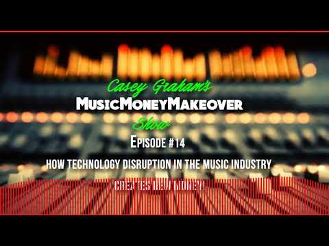 How technology disruption in the music industry creates new money! - Music Money Makeover EP. 14