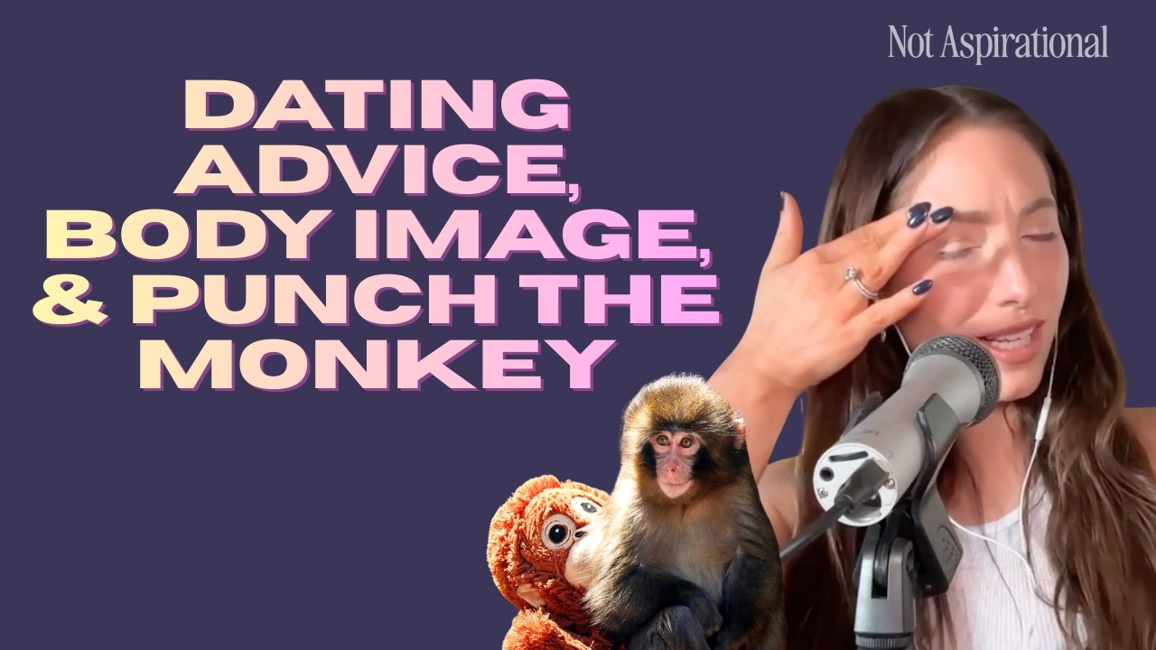 AMA: Dating Advice, Body Image, & Punch the Monkey