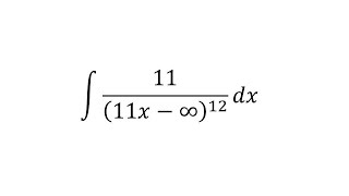 Details integral of 11 / (11x - ∞)^12 dx Guide