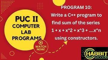 PUC II | Lab Programs | #10:Write a C++ program to find sum of the series