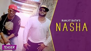 Nasha | Ranjit Bath Ft. Bhinda Aujla | Punjabi Song | Official Trailer | Desi Swag Records