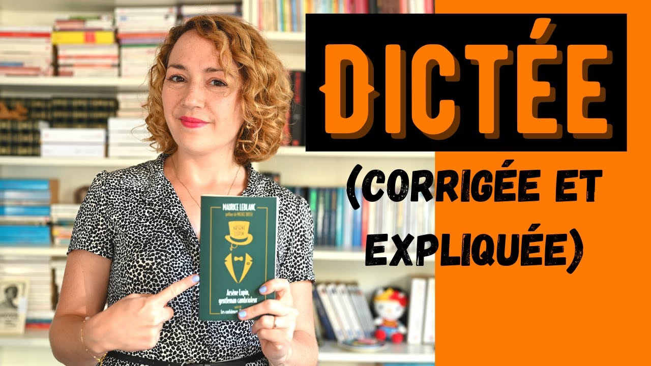 Dictée (corrigée et expliquée) spéciale ARSENE LUPIN !