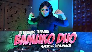 DJ MINANG TERBARU - BAMUKO DUO FEAT SILVA HAYATI
