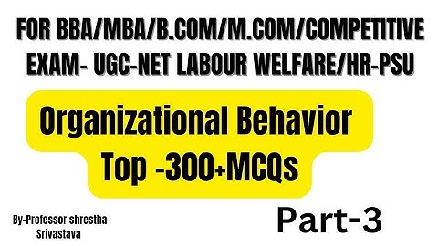organizational behavior top-300+MCQs for MBA BBA HR-PSU UGC-NET labour welfare code 55 student