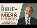 Dr. Scott Hahn: "The Bible and the Sacrifice of the Mass"