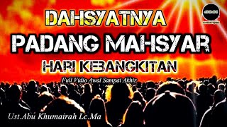 Download Lagu Ustadz  Abu Khumairah ▪ Perjalanan Dahsyat Padang Mahsyar full Ceramah Awal Sampi Akhir MP3