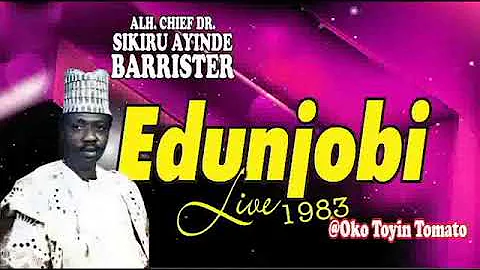 EDUNJOBI LIVE BY SIKIRU AYINDE BARRISTER @Oko Toyin Tomato 1983