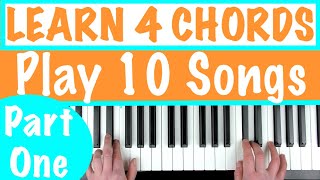 LEARN 4 CHORDS AND PLAY 10 SONGS ON PIANO  Easy Beginner Piano Tutorial