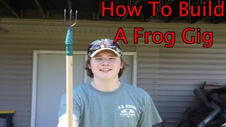 How To Build a Frog Gig