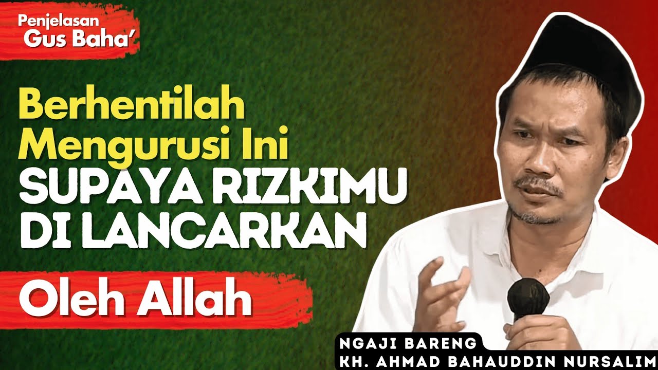 Penjelasan Gus Baha : Membersihkan Isi Kotoran di Kepala Yang Membuat Hidup Ruwet