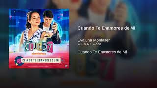 Video thumbnail of "Evaluna Montaner, Club 57 Cast - Cuando Te Enamores de Mí (Audio)"