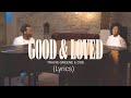 Good and Loved- Travis Greene ft Deo Jones lyrics