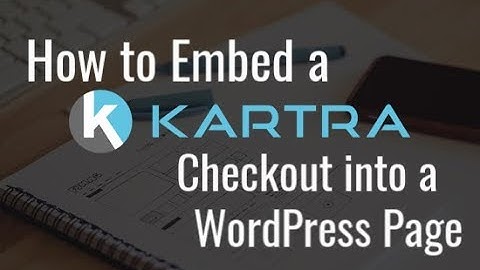 How to embed a Kartra Product Checkout into a WordPress page