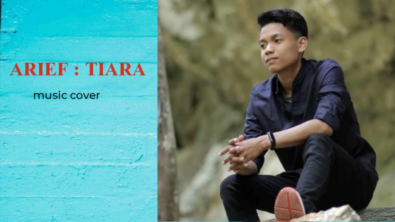 Arief : Tiara | Lagu Sedih |Cover Music - YouTube