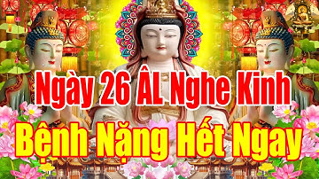 Trưa Ngày 26Âm Lịch Nghe Kinh Cầu An SámHối Mẹ QuanÂm PhùHộHết BệnhTật CảNhàBìnhAnPhướcBáuTăngTrưởng