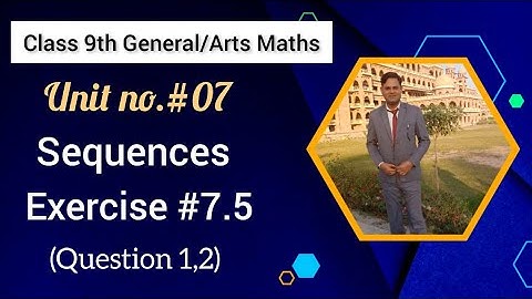 9th class General/Arts Maths ||  chapter 7|| Sequence || Exercise 7.5