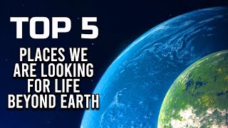 TOP 5 Places Beyond Earth in Search for Life