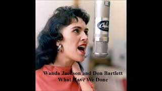 What Have We Done - Wanda Jackson And Don Bartlett