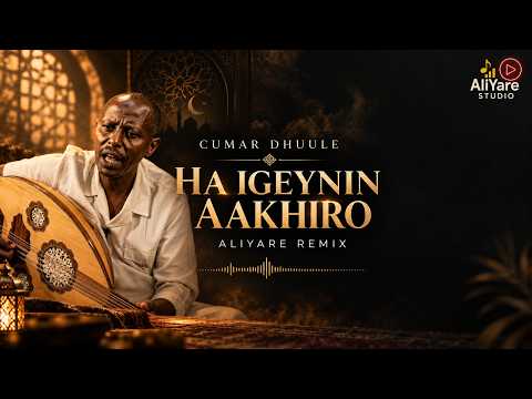 Cumar Dhuule - Ha igeynin aakhiro (AliYare Remix )