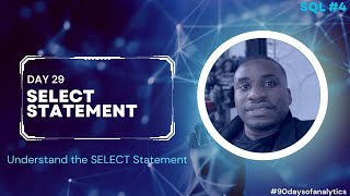 Day 29 - 90 days of Analytics : The SELECT Statement