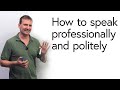 Polite & Professional English: How to soften your language