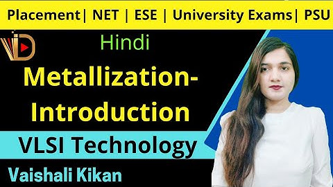 Metallization Introduction | Metallization | VLSI Technology | VLSI Fabrication