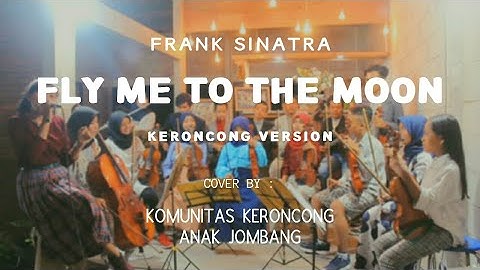 Fly Me to the Moon - Frank Sinatra (Keroncong Version) Komunitas Keroncong Anak Jombang (KKAJ)