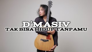 FELIX IRWAN | D'MASIV - TAK BISA HIDUP TANPAMU