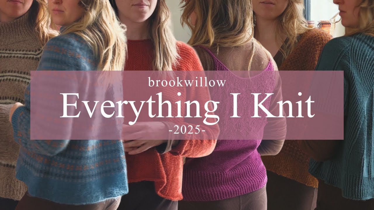 Everything I knit in 2025 ✨ plus a few of my favorite things!