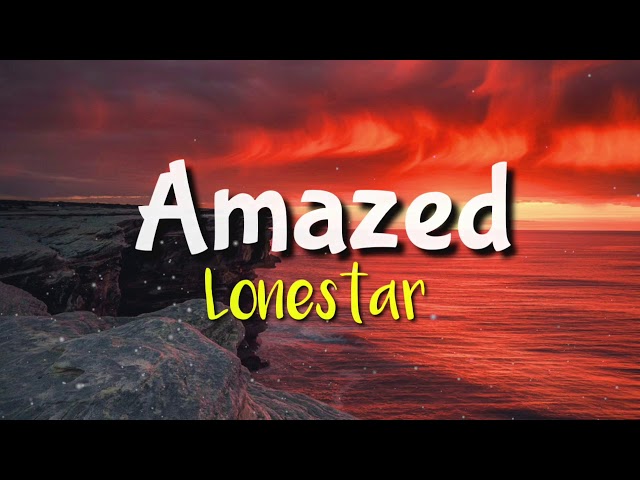 Amazed - Lonestar [lyric video] class=