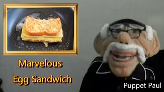 Marvelous Egg sandwich Idea with Puppet Paul